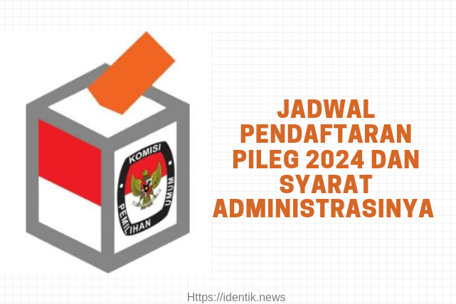 Jadwal Pendaftaran Pileg 2024 dan Syarat Administrasinya